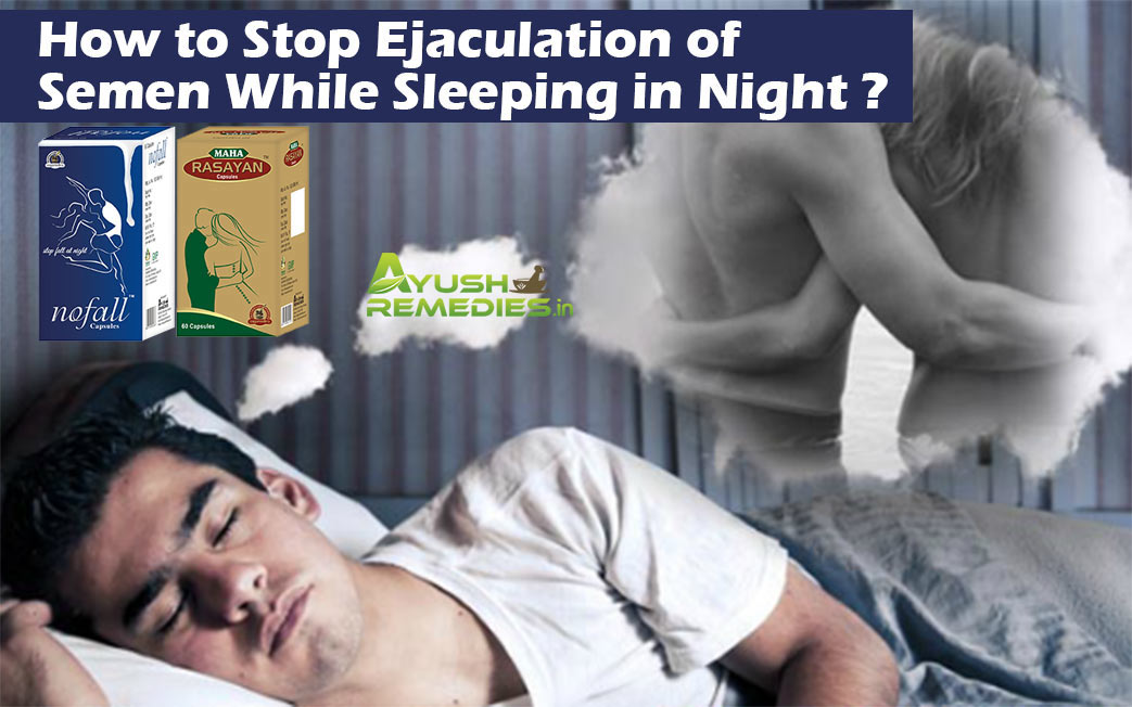 Stop Ejaculation of Semen While Sleeping