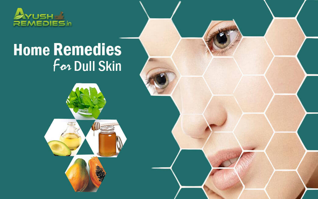 Home Remedies for Dull Skin