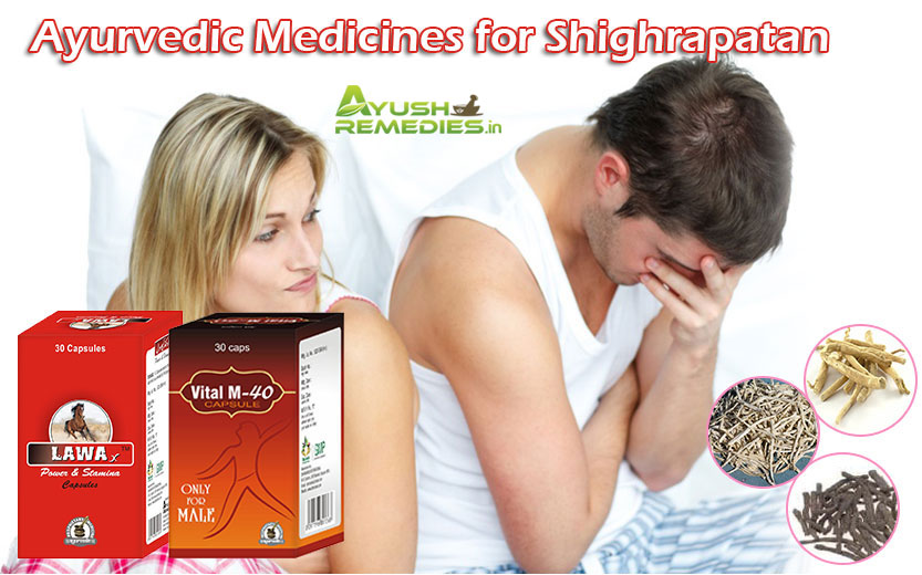 Ayurvedic Medicines For Shighrapatan