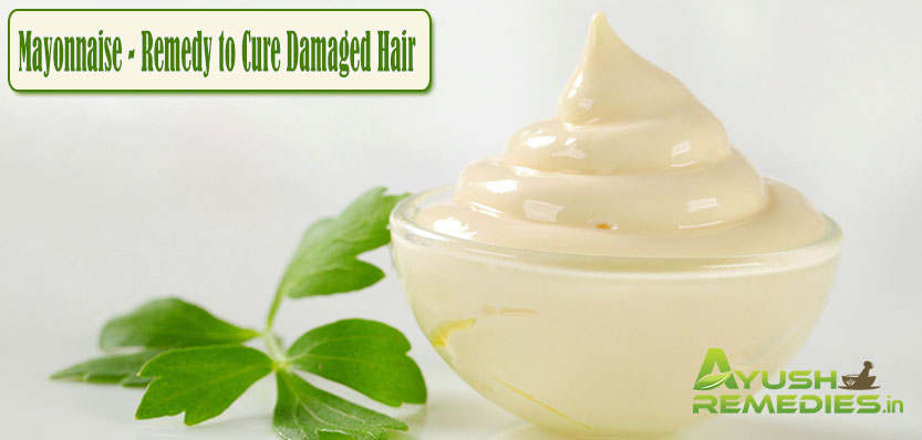 Mayonnaise Remedy to Cure Damaged Hair