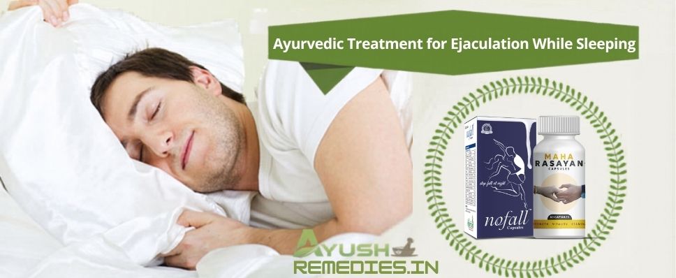 Ayurvedic Treatment for Ejaculation while Sleeping