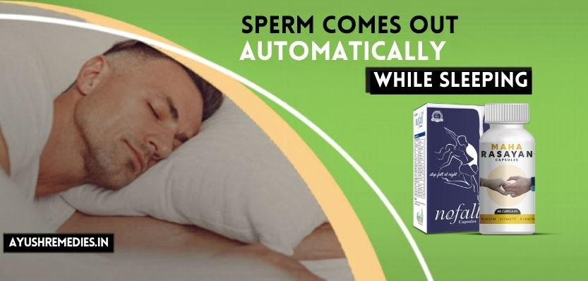 Sperm Comes Out Automatically while Sleeping