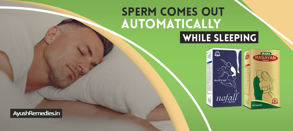 Sperm Comes Out Automatically while Sleeping