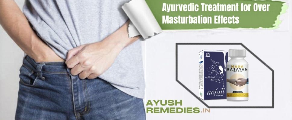 Ayurvedic Treatment for Over Masturbation Effects