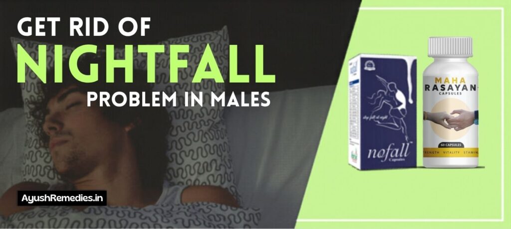 Get Rid of Nightfall Problem in Males