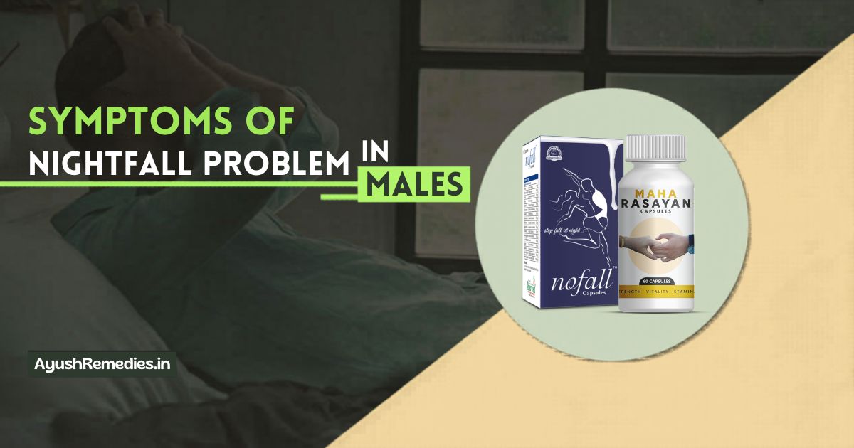 Nightfall Problem Symptoms of Nightfall Problem in Males, Swapandosh Side Effects