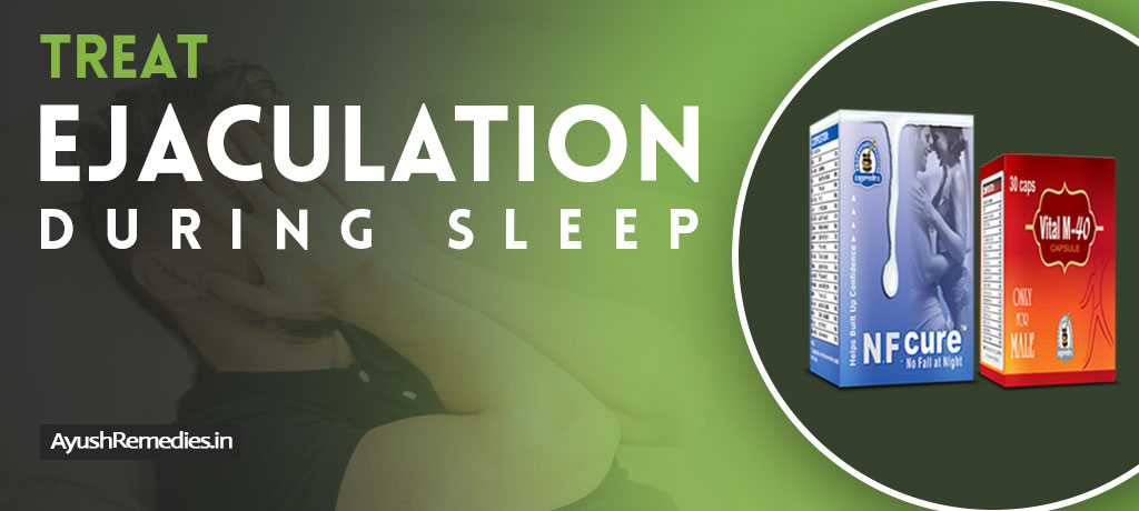 Treat Ejaculation During Sleep